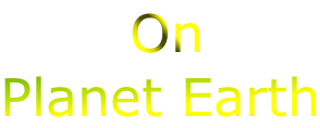 On Planet Earth